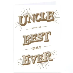 Personalised Birthday Card - Gold Bold Best Day Ever, Uncle