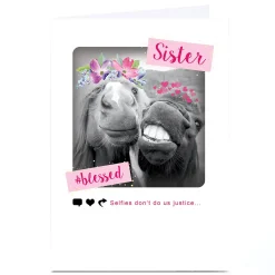 Personalised Birthday Card - Selfies Don't Do Us Justice, Sister