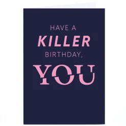 Personalised Birthday Card - Have a Killer Birthday YOU