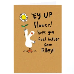 Personalised Hew Ma Get Well Soon Card - Ey Up Flower!