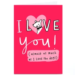 Personalised Jess Moorhouse Valentine's Day Card - Almost As Much As The Dog